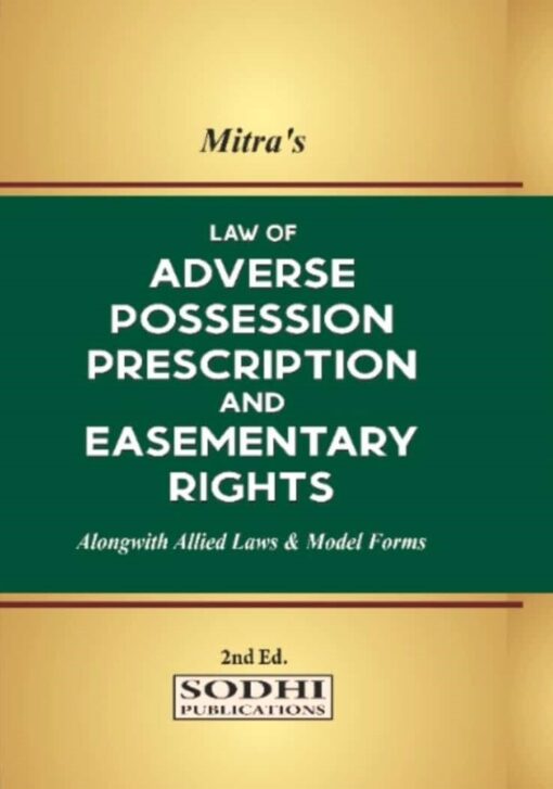 Sodhi's Law of Adverse Possession Prescription and Easementary Rights by Mitra - 2nd Edition 2023