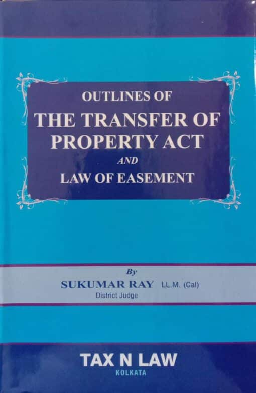 TNL's Outlines of The Transfer of Property Act by Sukumar Ray - 1st Edition 2022