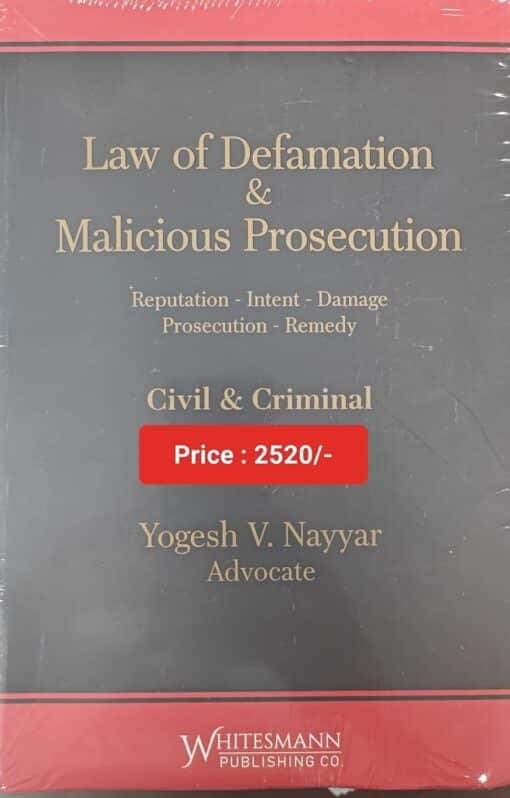 Whitesmann's Law of Defamation & Malicious Prosecution by Yogesh V. Nayyar - 1st Edition 2023