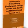 Taxmann's Law Relating to Black Money (Undisclosed Foreign Income and Assets) and Imposition of Tax Act, 2015 by Raj K. Agarwal