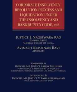 Lexis Nexis's Corporate Insolvency Resolution Process and Liquidation under the Insolvency and Bankruptcy Code, 2016 by Justice L Nageswara Rao