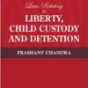 Lexis Nexis's Laws Relating to Liberty, Child Custody and Detention by Prashant Chandra - 1st Edition 2023