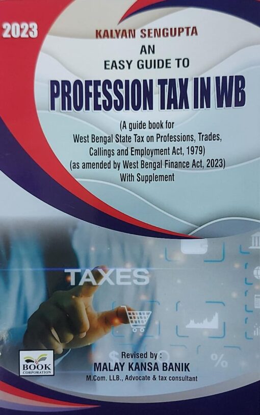 B.C. Publication's Easy Guide to Professional Tax in WB by Kalyan Sengupta - Edition 2023