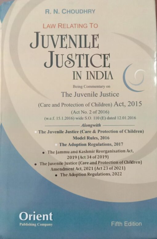 Orient's Juvenile Justice in India by R.N. Choudhry - 5th Reprint Edition 2024