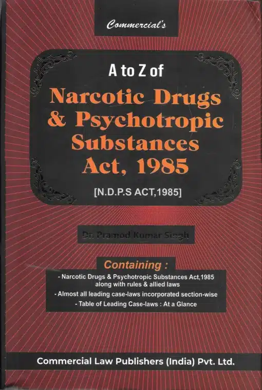 Commercial's A to Z of Narcotic Drugs & Psychotropic Substances Act, 1985 By Dr. Pramod Kumar Singh