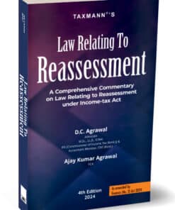 Taxmann's New Law Relating To Reassessment by D.C. Agrawal - 4th Edition 2024