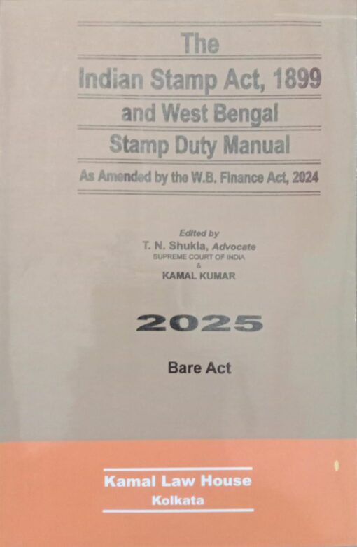 KLH's The Indian Stamp Act, 1899 and West Bengal Stamp Duty Manual by T.N. Shukla - Edition 2025