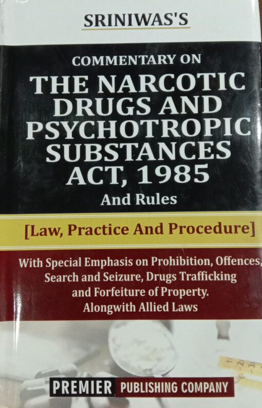 Premier's Commentary on The Narcotic Drugs And Psychotropic Substances Act, 1985 by Sriniwas