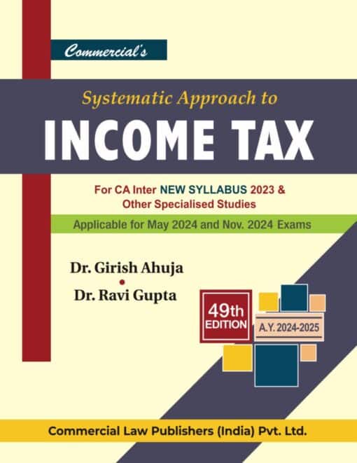 Commercial's Systematic Approach to Income Tax by Dr. Girish Ahuja for May 2024 Exam