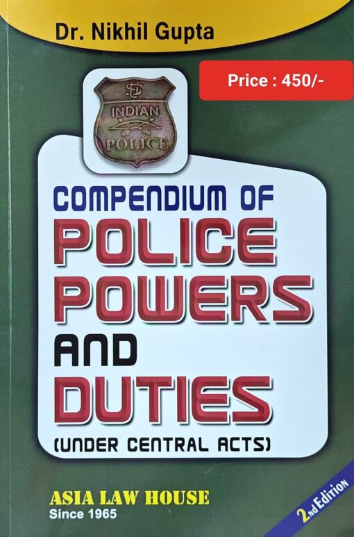 ALH's Compendium of Police Powers and Duties Under Central Acts by Nikhil Gupta - 2nd Edition 2023