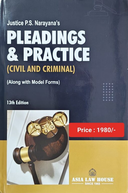 ALH's Pleading and Practice [Civil And Criminal] by Justice P. S. Narayana - 13th edition 2023