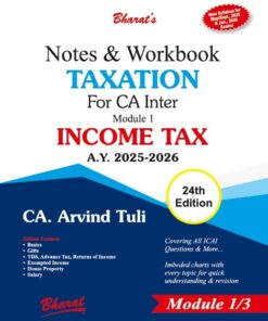 Bharat's Notes & Workbook TAXATION (Module-1 : INCOME TAX) by CA. Arvind Tuli