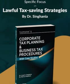 Taxmann's Corporate Tax Planning & Business Tax Procedures by Vinod K Singhania