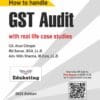 Bharat's How to handle GST Audit with real life case studies by CA. Arun Chhajer - 1st Edition 2023