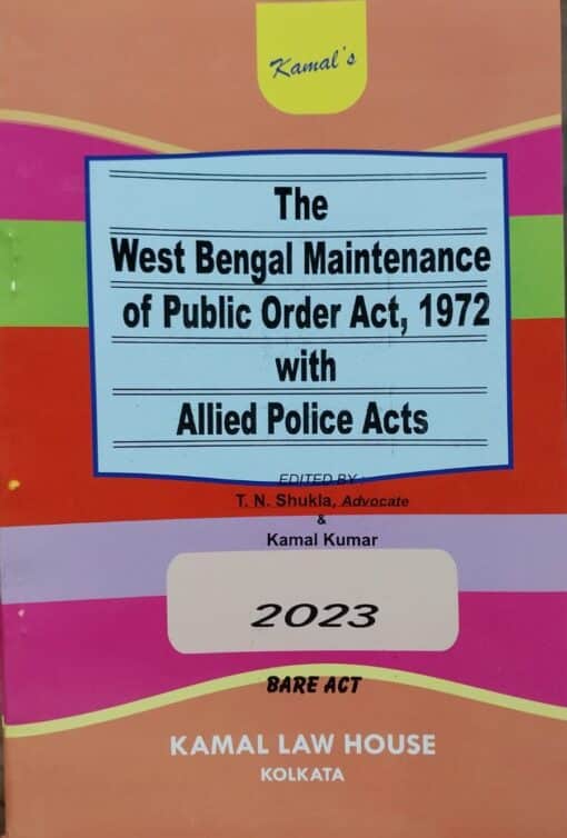 Kamal's The West Bengal Maintenance of Public Order Act, 1972 (Bare Act) with Allied Police Acts by T.N. Shukla - Edition 2023