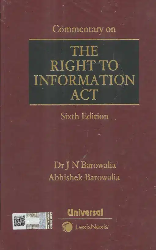 Lexis Nexis’s Commentary on The Right to Information Act by Dr J N Barowalia