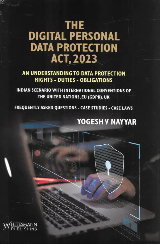 Whitesmann's The Digital Personal Data Protection Act, 2023 by Yogesh V Nayyar - 1st Edition 2023