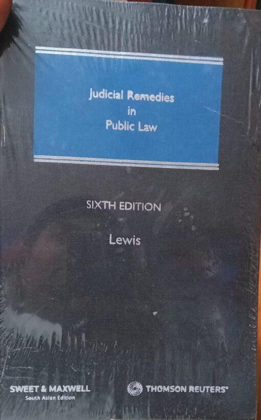 Sweet & Maxwell's Judicial Remedies in Public Law by Lewis - 6th South Asian Edition 2023