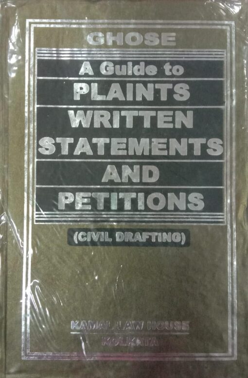 KLH's A Guide to Plaints, Written Statements and Petitions (Civil Pleadings) by Ghose - 3rd Edition 2024