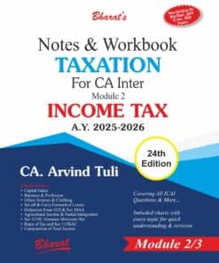 Bharat's Notes & Workbook TAXATION (Module-2 : INCOME TAX) by CA. Arvind Tuli