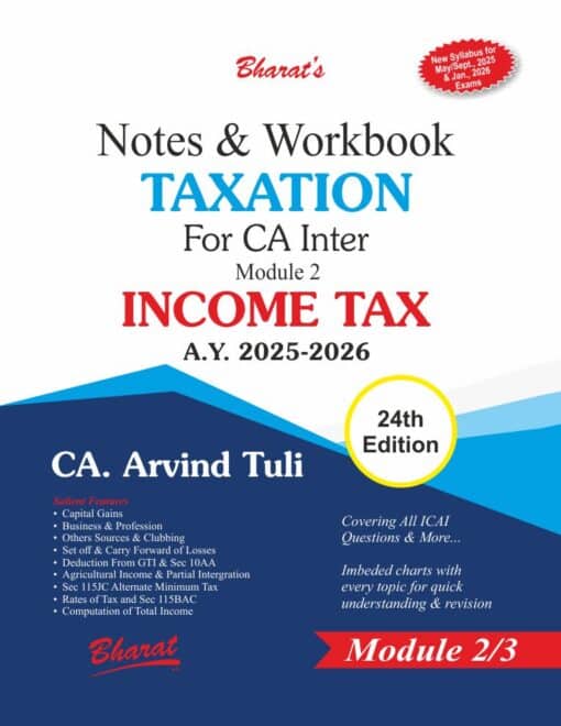 Bharat's Notes & Workbook TAXATION (Module-2 : INCOME TAX) by CA. Arvind Tuli