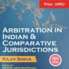 Commercial's Arbitration in Indian & Comparative Jurisdictions by Rajiv Sinha