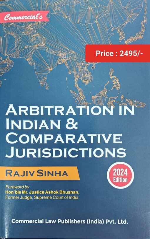 Commercial's Arbitration in Indian & Comparative Jurisdictions by Rajiv Sinha