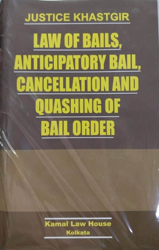 KLH's Law of bails, Anticipatory bail, Cancellation and Quashing of bail order by Justice Khastgir