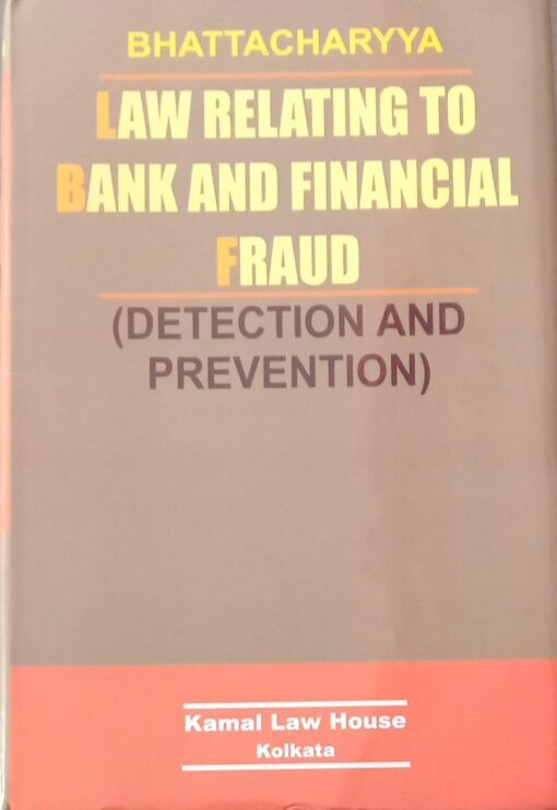 KLH's law Relating to bank And Financial Fraud by Kamalendu Bhattacharyya