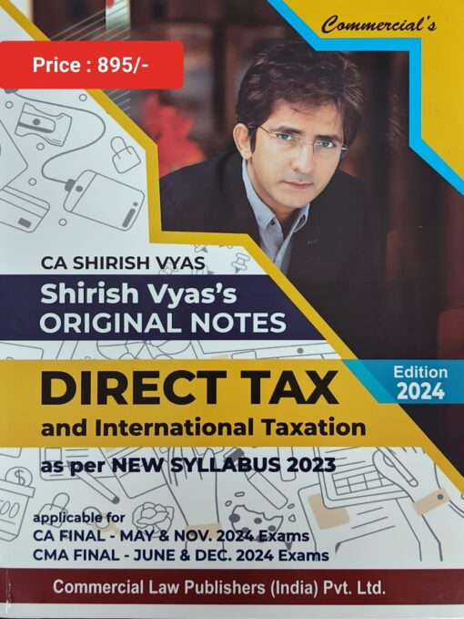 Commercial's Original Notes & Practical Manual Direct Tax & International Taxation by Shirish Vyas for May 2024 Exam