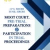 ALA's Moot Court, Pre-Trial Preparation And Participation In Trial Proceedings by J.P.S Sirohi - 1st Edition 2023