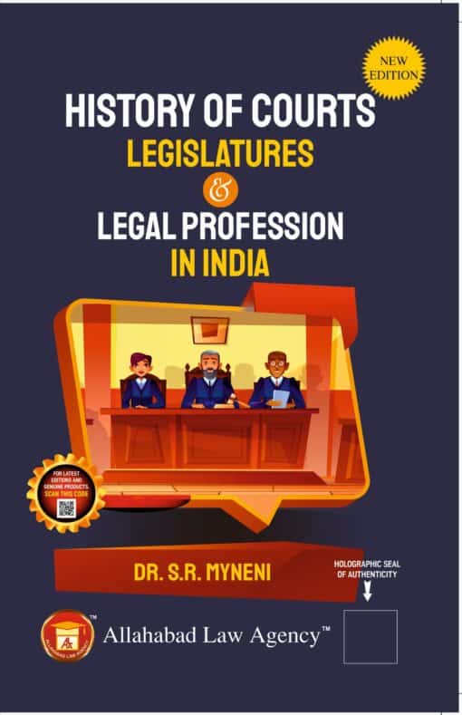 ALA's History of Courts, Legislatures & Legal Profession in India by Dr. S.R. Myneni - 3rd Edition 2023