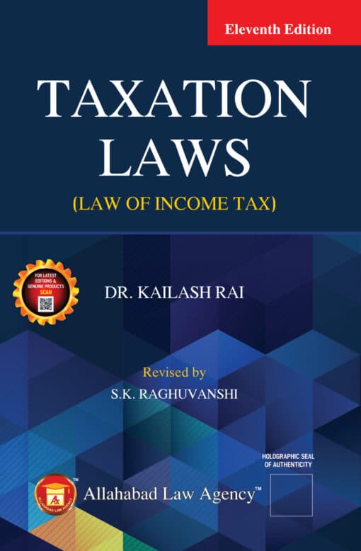 ALA's Taxation Laws (Law of Income Tax) by Dr. Kailash Rai - 11th Edition 2023