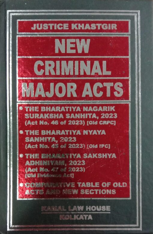 Kamal's New Criminal Major Acts by Justice khastagir - Edition 2024