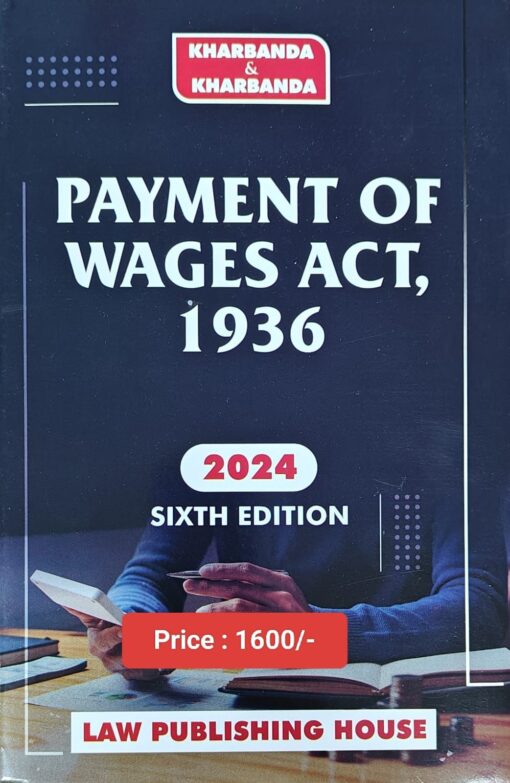 LPH's The Payment of Wages, 1936 by V.K. Kharbanda - 6th Edition 2024