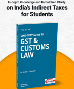Taxmann's Students Guide To GST & Customs Law by Vinod K Singhania - 13th Edition January 2025
