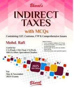 Bharat's INDIRECT TAXES Containing GST, Customs, FTP & Comprehensive Issues by Mohd. Rafi for May 2025