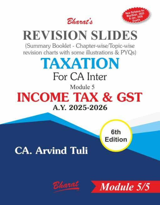 Bharat's TAXATION (Module-5 : Revision Slides) by CA. Arvind Tuli