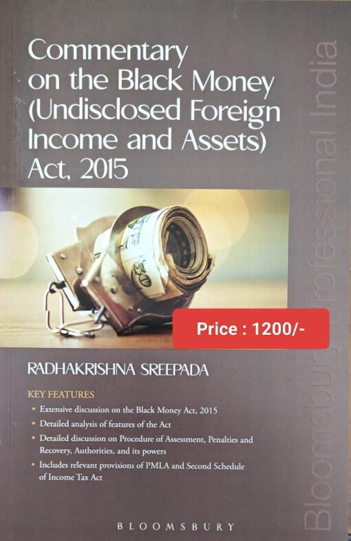 Bloomsbury's Commentary on the Black Money (Undisclosed Foreign Income and Assets) Act, 2015 by Radhakrishna Sreepada