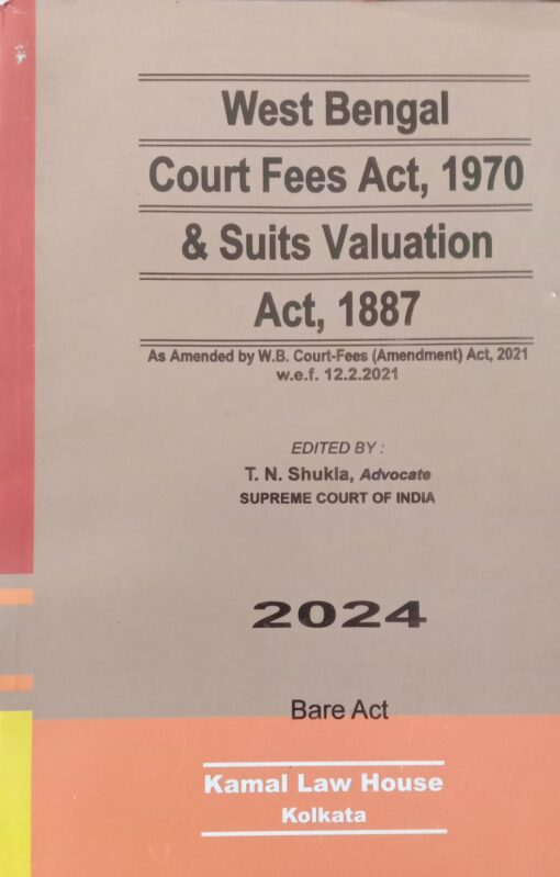 Kamal's West Bengal Court Fees Act, 1970 & Suit Valuation Act, 1887 by T.N. Shukla