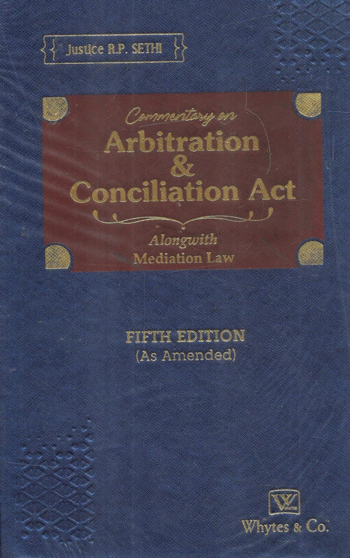 Whytes & Co's Commentary On Arbitration & Conciliation Act by Justice R. P. Sethi