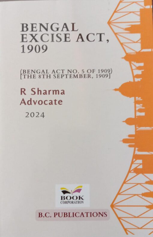 B.C. Publication's Bengal Excise Act, 1909 by R Sharma - Edition 2024