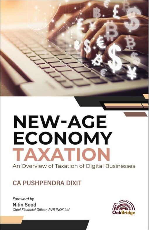 Oakbridge's New-Age Economy Taxation: An Overview of Taxation of Digital Businesses by CA Pushpendra Dixit