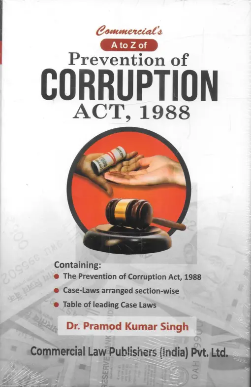 Commercial's A to Z of Prevention of Corruption Act, 1988 By Dr. Pramod Kumar Singh