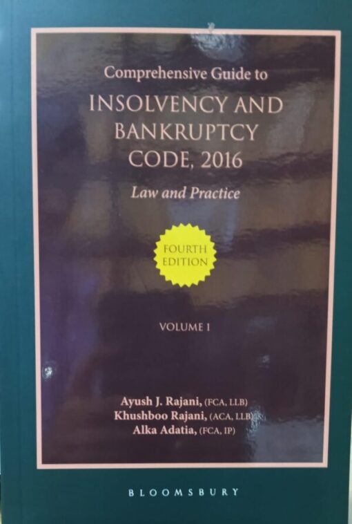 Bloomsbury's Comprehensive Guide to Insolvency and Bankruptcy Code, 2016 – Law & Practice by Ayush J Rajani