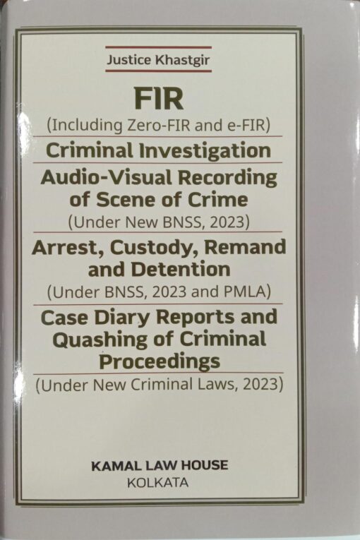 KLH's FIR (Including Zero-FIR and e-FIR) by Justice Khastgir - 1st Edition 2025