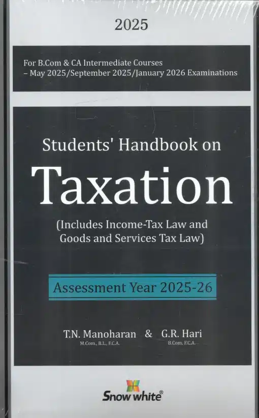 Snow white's Students Handbook on Taxation by T. N. Manoharan for May 2025 Exams