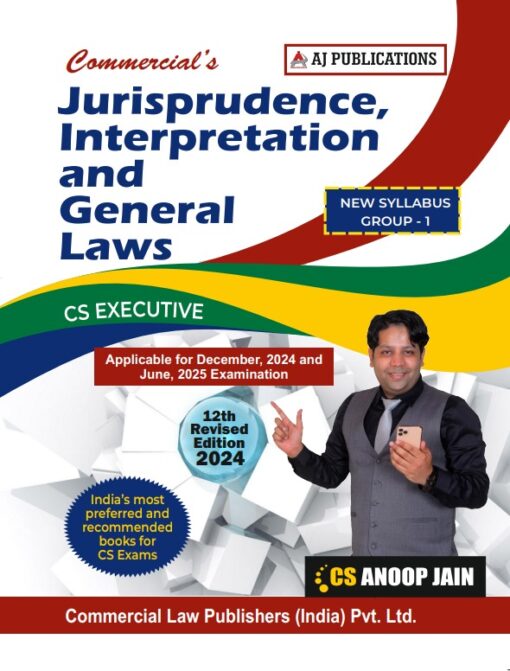 AJ Pub's Jurisprudence, Interpretation and General Laws by CS Anoop Jain for Dec 2024 Exam