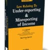 Taxmann's Law Relating to Under-reporting & Misreporting of Income by D.C. Agrawal