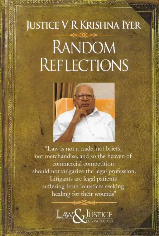 LJP's Random Reflections by Justice V R Krishna Iyer